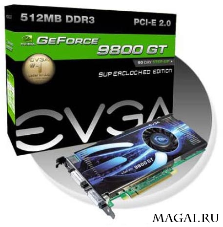 Видеокарты на GeForce 9500 GT/9800 GT от EVGA Видеокарты на GeForce 9500 GT/9800 GT от EVGA