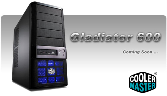 Корпус Cooler Master Gladiator 600 дебютирует на CeBIT 2009 Корпус Cooler Master Gladiator 600 дебютирует на CeBIT 2009